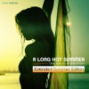 A Long Hot Summer (Extended Summer Edition) - Mixed & Selected By Chris Brann