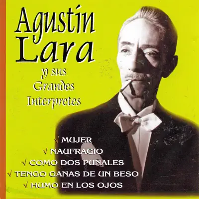 Agustín Lara y Sus Grandes Intérpretes - Agustín Lara