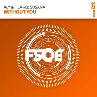 Without You by Aly & Fila & Susana album reviews, ratings, credits