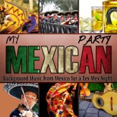 My Mexican Party - Background Music from México for a Tex Mex Night artwork
