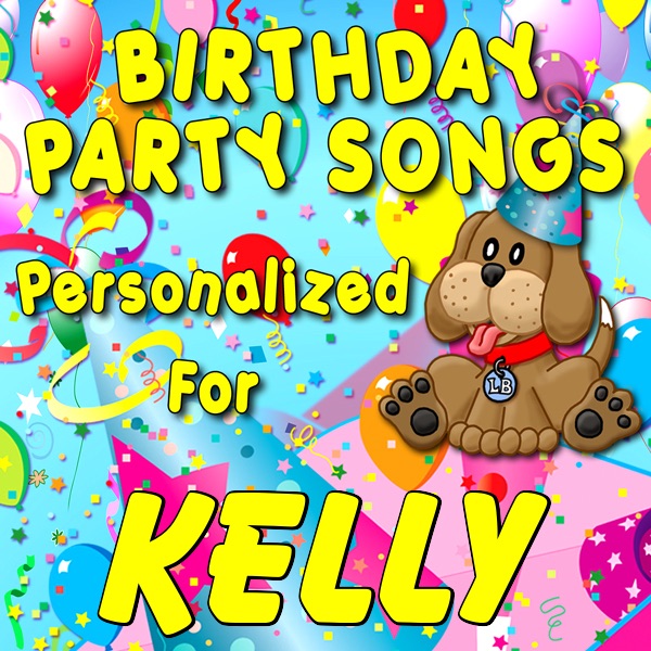 Personalized Kid Music - Kelly, Can you Spell P-A-R-T-Y (Kelee, Keley, Kelleigh, Kelley, Kelli, Kellie)