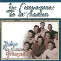 J'adore la chanson française: Les Compagnons de La Chanson - Les Compagnons de la Chanson