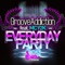 Everyday Party (R'bros Remix) [feat. MC Y2K] - Groove Addiction lyrics
