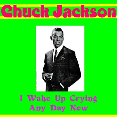 I Wake up Crying - Single - Chuck Jackson