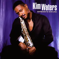Someone To Love You - Kim Waters Someone To Love You - Kim Waters