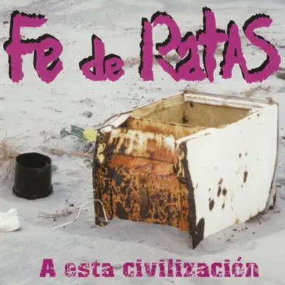 A Esta Civilización - Fe De Ratas A Esta Civilización - Fe De Ratas