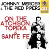 On the Atchison, Topeka & Sante Fe (Remastered) - Single album lyrics, reviews, download