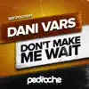 Stream & download Don't Make Me Wait - Single