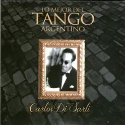 Lo Mejor del Tango Argentino: Carlos Di Sarli - Carlos Di Sarli