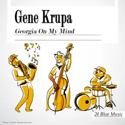 Gene Krupa: Georgia On My Mind - Gene Krupa Gene Krupa: Georgia On My Mind - Gene Krupa