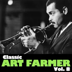 Classic Art Farmer, Vol. 8 - Art Farmer Classic Art Farmer, Vol. 8 - Art Farmer