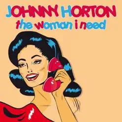 The Woman I Need - Johnny Horton