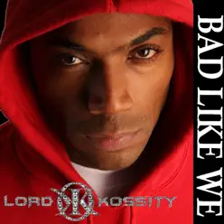 Bad Like We - Single - Lord Kossity Bad Like We - Single - Lord Kossity