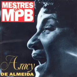 Mestres da MPB: Aracy de Almeida - Aracy de Almeida