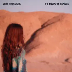The Socialites (Remixes) - Single - Dirty Projectors