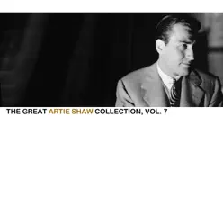 The Great Artie Shaw Collection, Vol. 7 - Artie Shaw