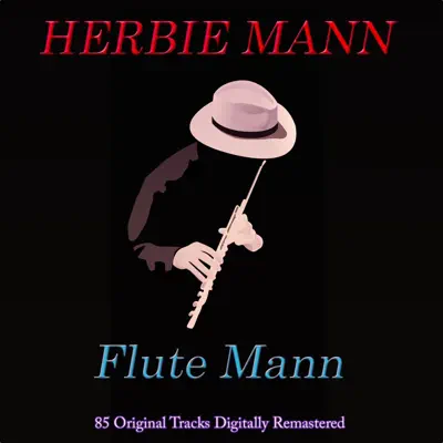Flute Mann (85 Original Tracks Remastered) - Herbie Mann Flute Mann (85 Original Tracks Remastered) - Herbie Mann