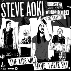 The Kids Will Have Their Say (Remixes) [with Former Members of the Exploited & Die Kreuzen] [feat. Sick Boy] - EP - Steve Aoki