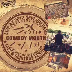 Cowboy Mouth - Live At 2012 New Orleans Jazz & Heritage Festival - Cowboy Mouth