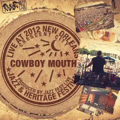 Cowboy Mouth - Live At 2012 New Orleans Jazz & Heritage Festival - Cowboy Mouth Cowboy Mouth - Live At 2012 New Orleans Jazz & Heritage Festival - Cowboy Mouth