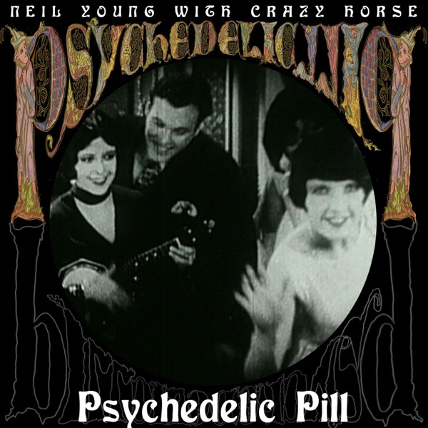 Psychedelic Pill (Alternate Mix) - Single - Neil Young & Crazy Horse
