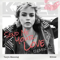 Send Me Your Love (KDrew Remix) - Single by Taryn Manning album reviews, ratings, credits