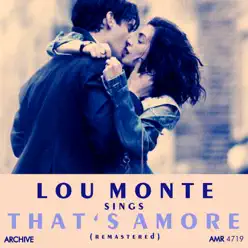 Lou Monte Sings That's Amore (Remastered) - Lou Monte Lou Monte Sings That's Amore (Remastered) - Lou Monte