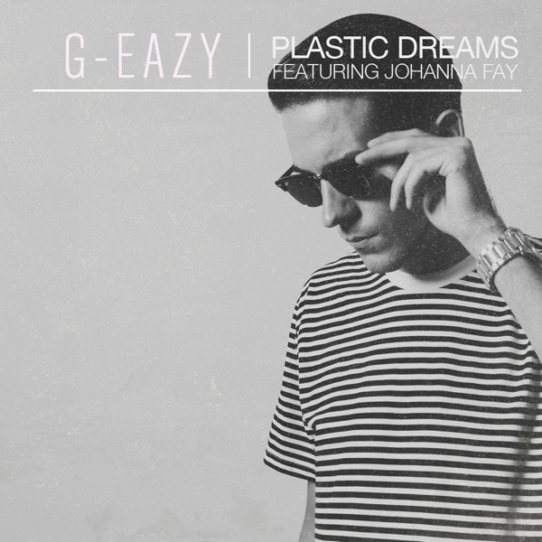 Plastic Dreams (feat. Johanna Fay) - Single - G-Eazy