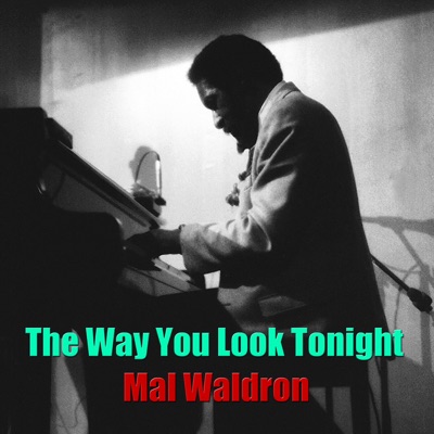 The Way You Look Tonight Mal Waldron Shazam