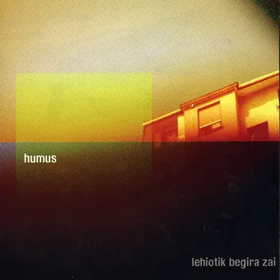 Lehiotik Begira Zai - Humus