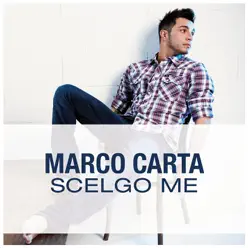 Scelgo Me - Single - Marco Carta