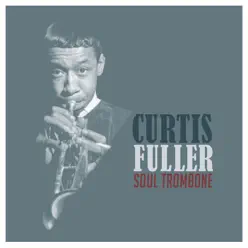 Soul Trombone - Curtis Fuller Soul Trombone - Curtis Fuller