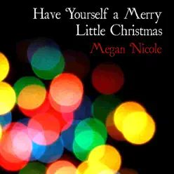 Have Yourself a Merry Little Christmas - Single - Megan Nicole