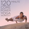 120 Minute Core Power Yoga Workout