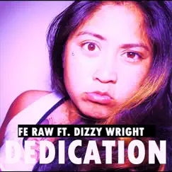 Dedication (feat. Dizzy Wright) - Single by Fe Raw album reviews, ratings, credits