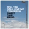 Will You Still Love Me Tomorrow - Sweet Talk Radio lyrics