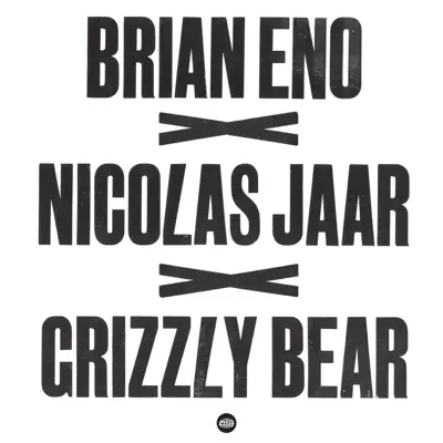 Brian Eno x Nicolas Jaar x Grizzly Bear - Single - Brian Eno