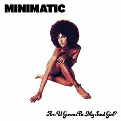 Minimatic - Are U Gonna Be My Soul Girl