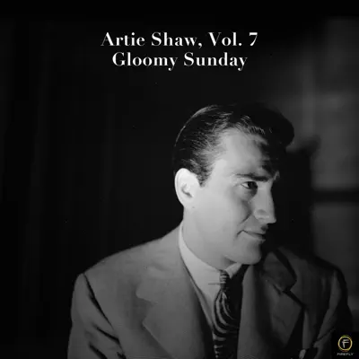 Artie Shaw, Vol. 7: Gloomy Sunday - Artie Shaw Artie Shaw, Vol. 7: Gloomy Sunday - Artie Shaw