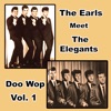 The Earls Meet the Elegants Doo Wop, Vol. 1