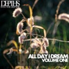 All Day I Dream, Vol. One - Essential Deep House Selection