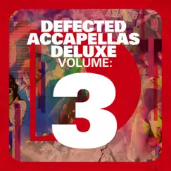 Defected Accapellas Deluxe, Vol. 3 by Various Artists album reviews, ratings, credits