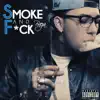 Smoke and F*ck - Single album lyrics, reviews, download