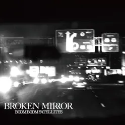 Broken Mirror - Single - Boom Boom Satellites