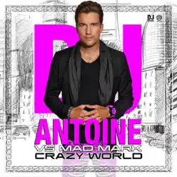 Crazy World (DJ Antoine vs. Mad Mark) [Remixes] - Dj Antoine