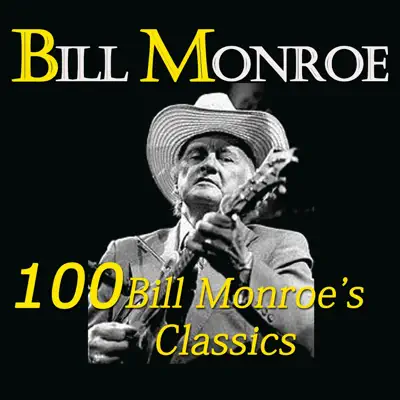 100 Bill Monroe's Classics - Bill Monroe