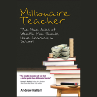 Andrew Hallam - Millionaire Teacher: The Nine Rules of Wealth You Should Have Learned in School (Unabridged) artwork