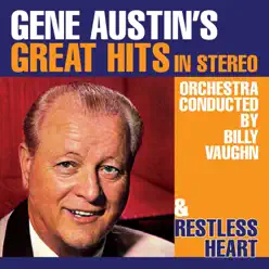 Gene Austin's Great Hits in Stereo / Restless Heart - Gene Austin Gene Austin's Great Hits in Stereo / Restless Heart - Gene Austin