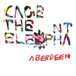 Aberdeen - Single - Cage The Elephant