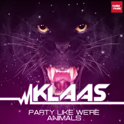 Party Like We're Animals - EP - Klaas Party Like We're Animals - EP - Klaas